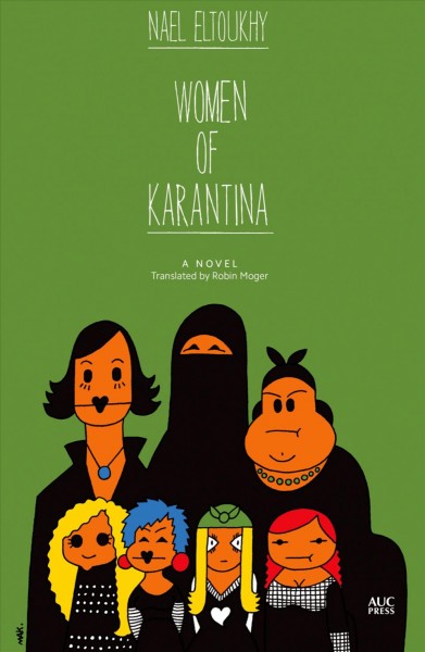 Women of Karantina / Nael Eltoukhy ; translated by Robin Moger.