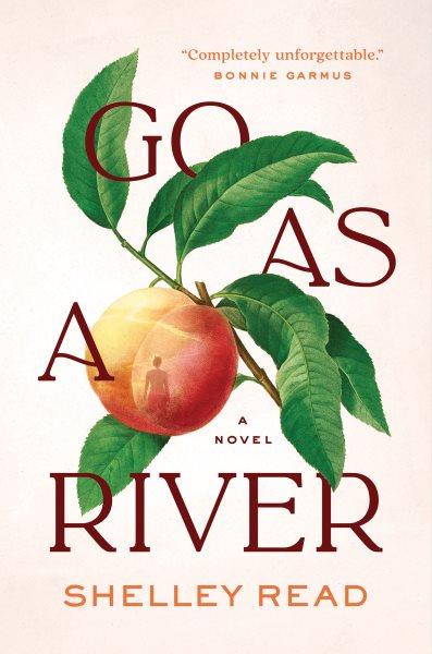 Go as a river / Shelley Read.