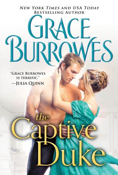 The Captive Duke : Captive Hearts [electronic resource] / Grace Burrowes.