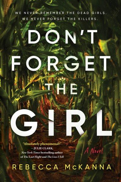 Don't Forget the Girl : A Novel [electronic resource] / Rebecca McKanna.