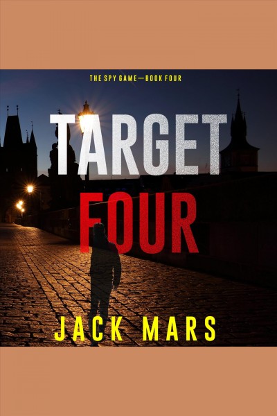Target Four : Spy Game [electronic resource] / Jack Mars.