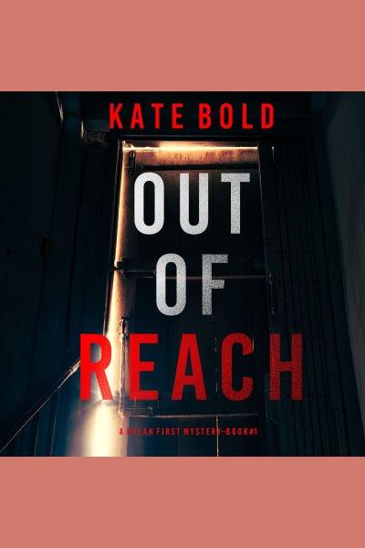 Out of Reach [electronic resource] / Kate Bold.