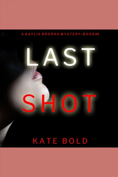 Last Shot [electronic resource] / Kate Bold.