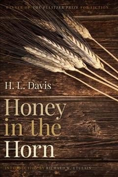 Honey in the horn / H.L. Davis ; introduction by Richard W. Etulain.