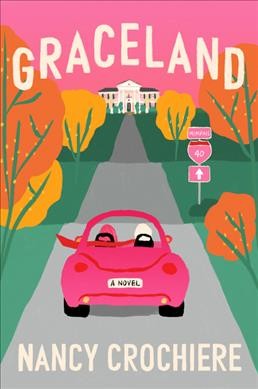 Graceland : a novel / Nancy Crochiere.