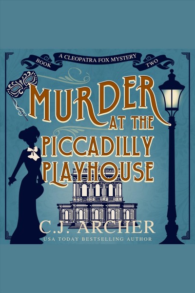 Murder at the Piccadilly Playhouse [electronic resource] / C.J. Archer.