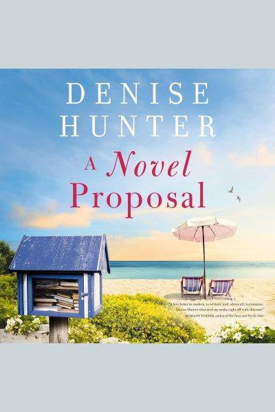 A novel proposal [electronic resource] / Denise Hunter.