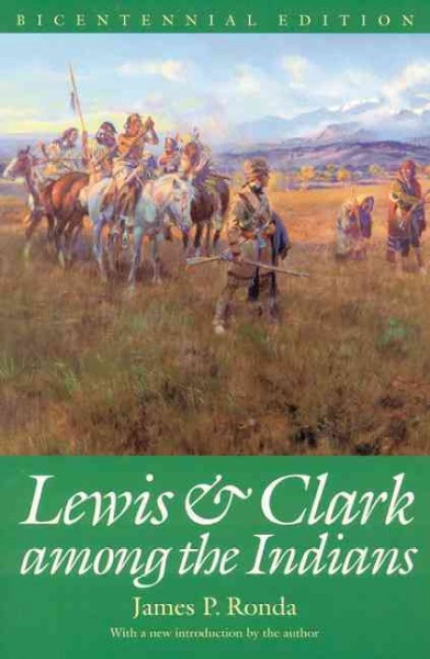 Lewis and Clark among the Indians (Bicentennial Edition).