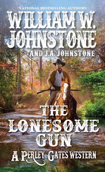 The Lonesome Gun : Perley Gates Western [electronic resource] / J. A. Johnstone and William W. Johnstone.