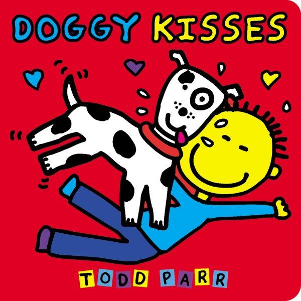 Doggy kisses / Todd Parr.