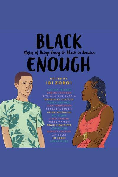 Black enough [electronic resource]. Ibi Zoboi.
