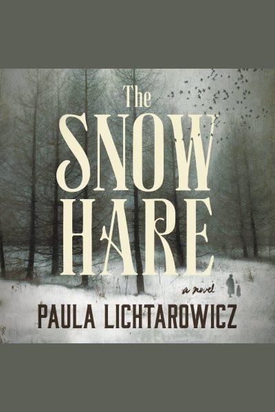 The snow hare / Paula Lichtarowicz.