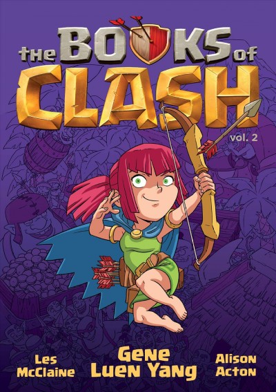 The books of Clash : legendary legends of legendarious achievery. Volume 2 / written by Gene Luen Yang ; pencils by Les McClaine ; inks by Alison Acton ; color by Karina Edwards, Alex Campbell and Abe Erskine.