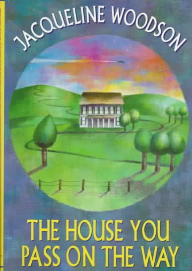 The house you pass on the way / Jacqueline Woodson.