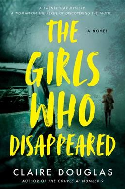 The Girls Who Disappeared : A Novel [electronic resource] / Claire Douglas.