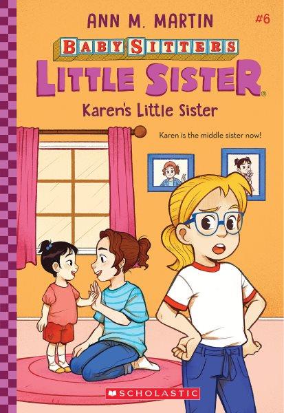 Karen's Little Sister : Baby-Sitters Little Sister [electronic resource] / Ann M. Martin.