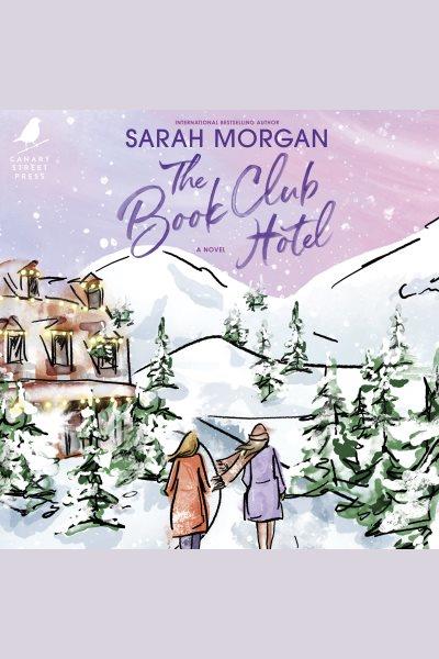 The Book Club Hotel [electronic resource] / Sarah Morgan.