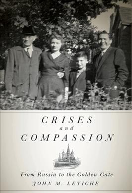 Crises and compassion : from Russia to the Golden Gate / John M. Letiche.