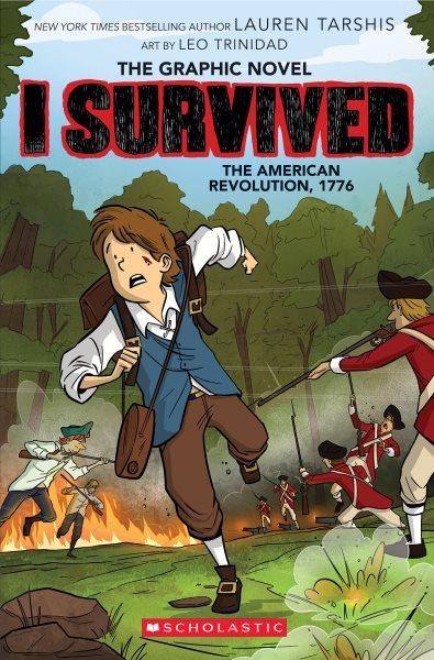 I survived. 8, I survived the American Revolution, 1776 / Lauren Tarshis ; art by Leo Trinidad.