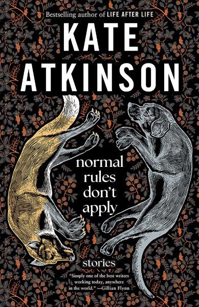 Normal rules don't apply [electronic resource] : Stories / Kate Atkinson.