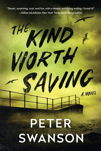 The Kind Worth Saving : A Novel [electronic resource] / Peter Swanson.