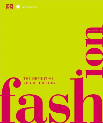 Fashion : the definitive visual guide / [senior editor Kathryn Hennessy].