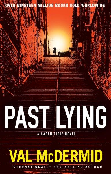 Past Lying : Karen Pirie Novels [electronic resource] / Val McDermid.