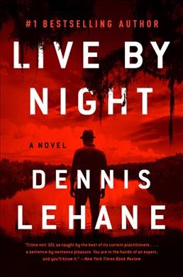Live by night : a novel / Dennis Lehane.
