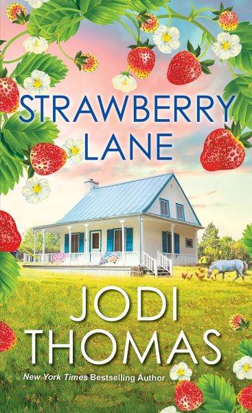 Strawberry lane [electronic resource]. Jodi Thomas.