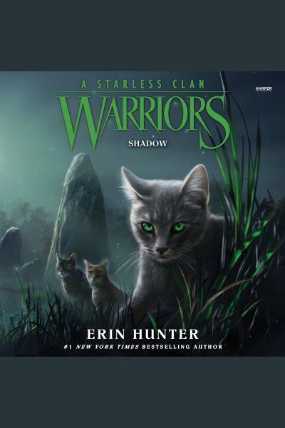 Shadow : Warriors: A Starless Clan [electronic resource] / Erin Hunter.