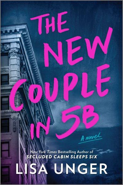 The new couple in 5b : a novel / Lisa Unger.
