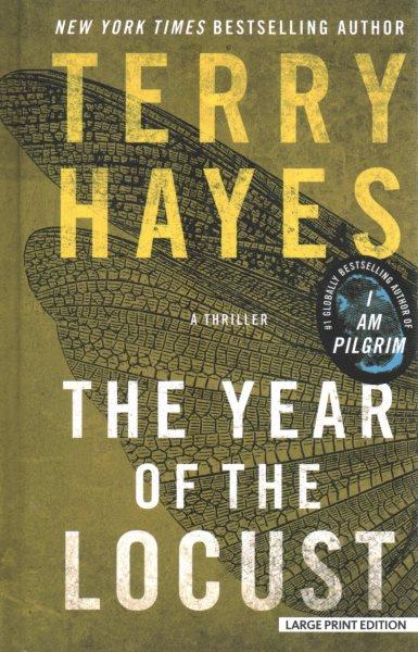 The year of the locust : a thriller / Terry Hayes.