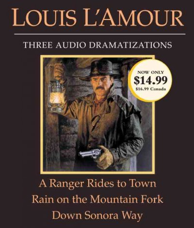 A Ranger rides to town ; Rain on the Mountain Fork ; Down Sonora way / Louis L'Amour.