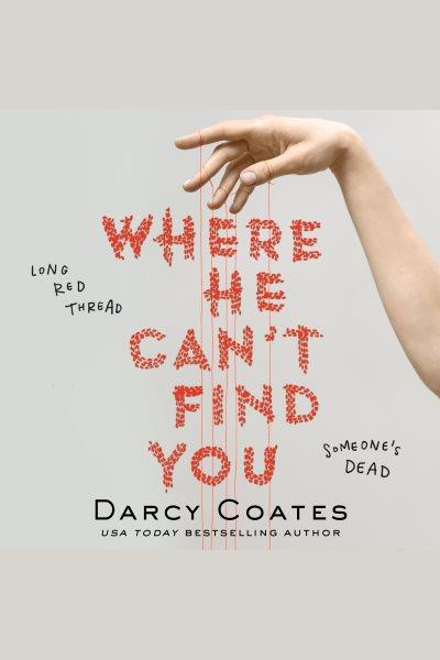 Where He Can't Find You [electronic resource] / Darcy Coates.