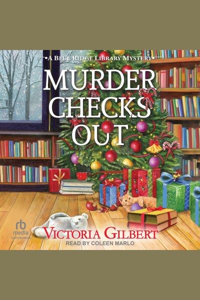 Murder Checks Out : Blue Ridge Library Mystery [electronic resource] / Victoria Gilbert.