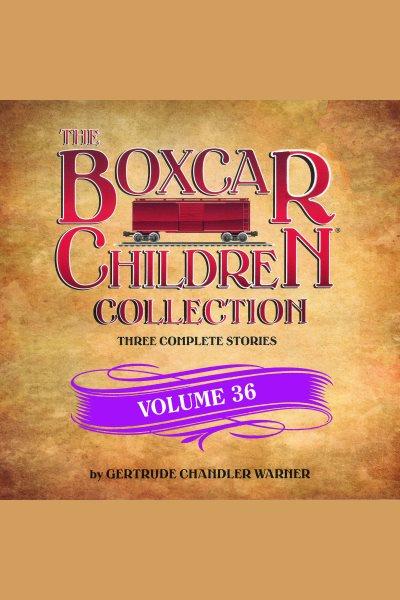 The boxcar children collection. Volume 36 [electronic resource] / Gertrude Chandler Warner.