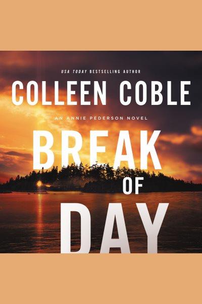 Break of Day : Annie Pederson [electronic resource] / Colleen Coble.