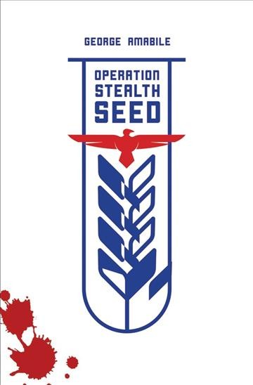 Operation stealth seed / George Amabile.