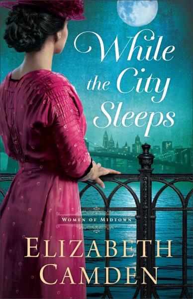 While the city sleeps / Elizabeth Camden.