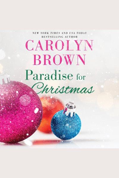 Paradise for Christmas : Sisters in Paradise [electronic resource] / Carolyn Brown.