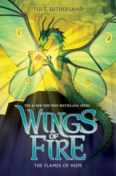 The Flames of Hope : Wings of Fire [electronic resource] / Tui T. Sutherland.