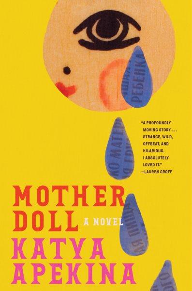 Mother Doll : A Novel [electronic resource] / Katya Apekina.
