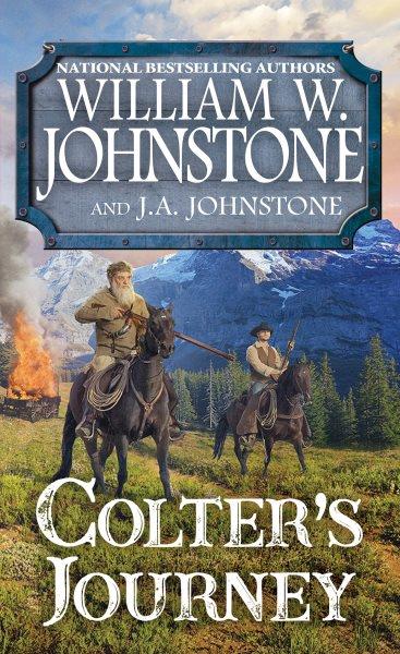Colter's journey / William W. Johnstone with J.A. Johnstone.