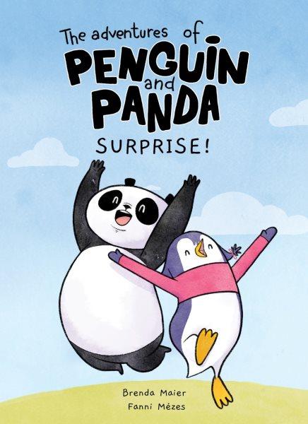 The adventures of Penguin and Panda : Surprise! / Brenda Maier ; illustrations by Fanni Mézes.