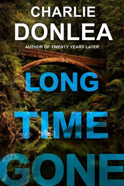 Long Time Gone [electronic resource] / Charlie Donlea.