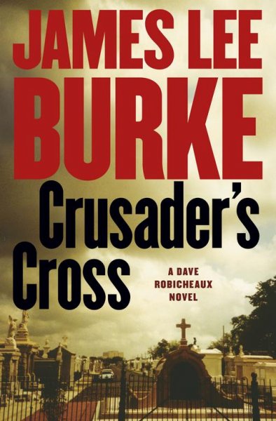 Crusader's cross : a Dave Robicheaux novel / James Lee Burke.