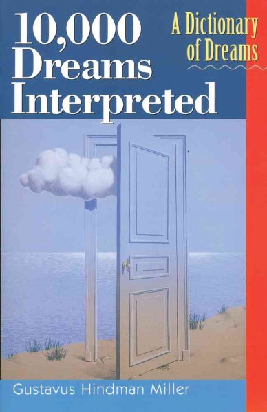 10,000 dreams interpreted : a dictionary of dreams / by Gustavus Hindman Miller.