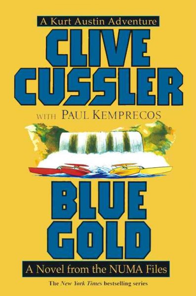 Blue gold : a novel from the NUMA files / Clive Cussler with Paul Kemprecos.