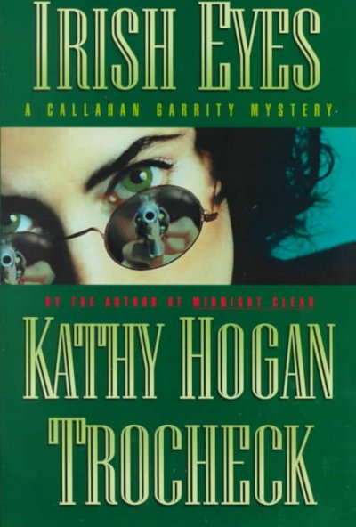 Irish eyes : a Callahan Garrity mystery / Kathy Hogan Trocheck.