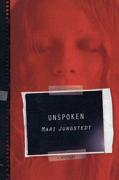 Unspoken : [a mystery] / Mari Jungstedt ; [translated by Tiina Nunnally].